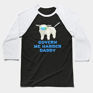 Anti Face Mask And Vaccine Govern Me Harder Daddy Sheeple Baseball T-Shirt